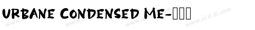 Urbane Condensed Me字体转换 Urbane Condensed Me字体转换